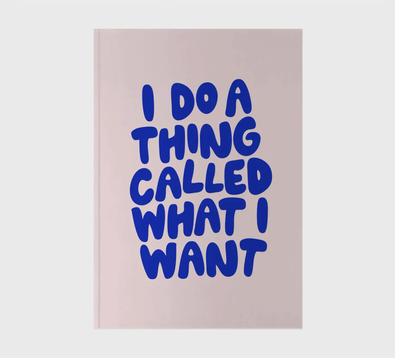 I Do a Thing Called What I Want Pink Blue Typography Print notebook by THE MOTIVATED TYPE