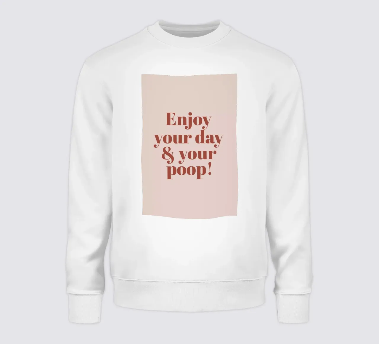 Enjoy Your Day And Poop felpa da Ayleen