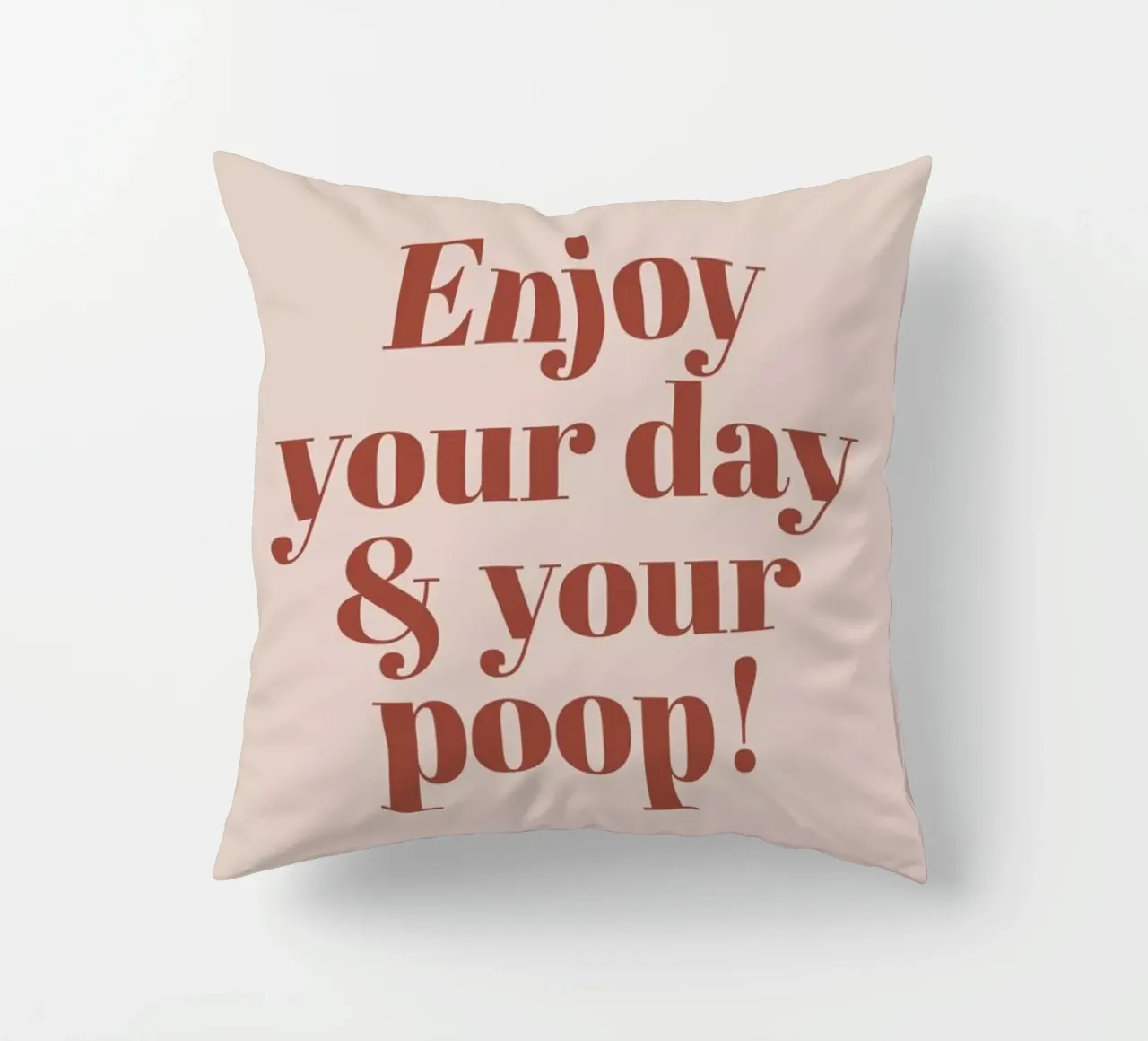 Enjoy Your Day And Poop cuscino da Ayleen