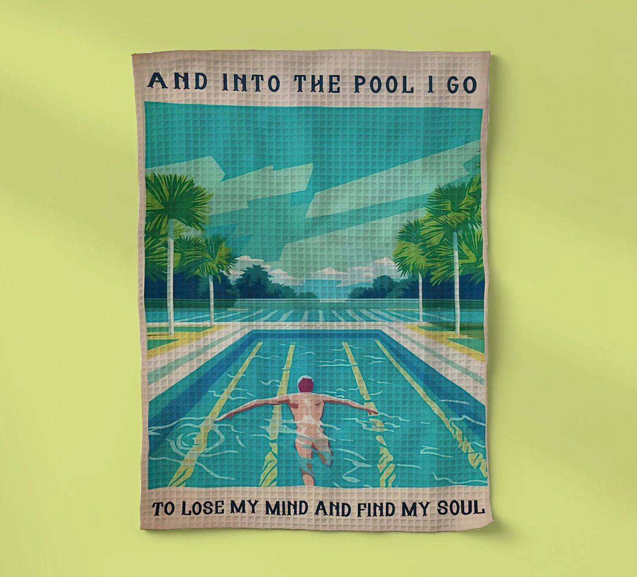 Into The Pool I Go To Lose My Mind Find my Soul tea towel by Christopher shop
