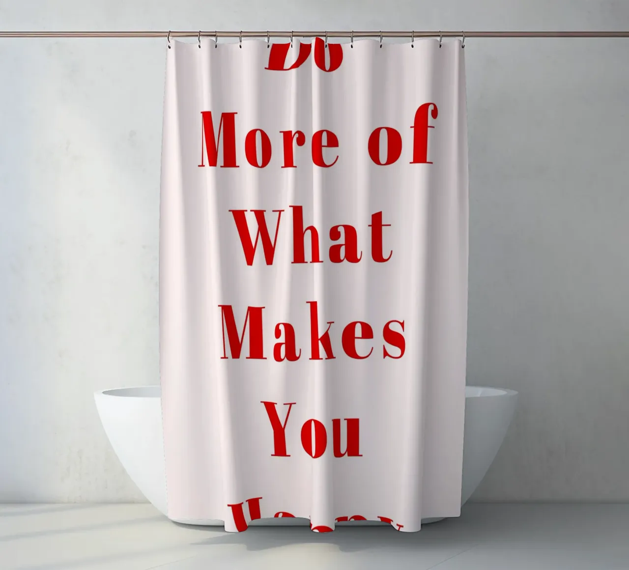 Minimalist Red Typography Print – Do More of What Makes You shower curtain by pdigitalprints
