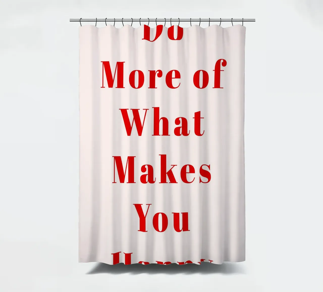 Minimalist Red Typography Print – Do More of What Makes You shower curtain by pdigitalprints