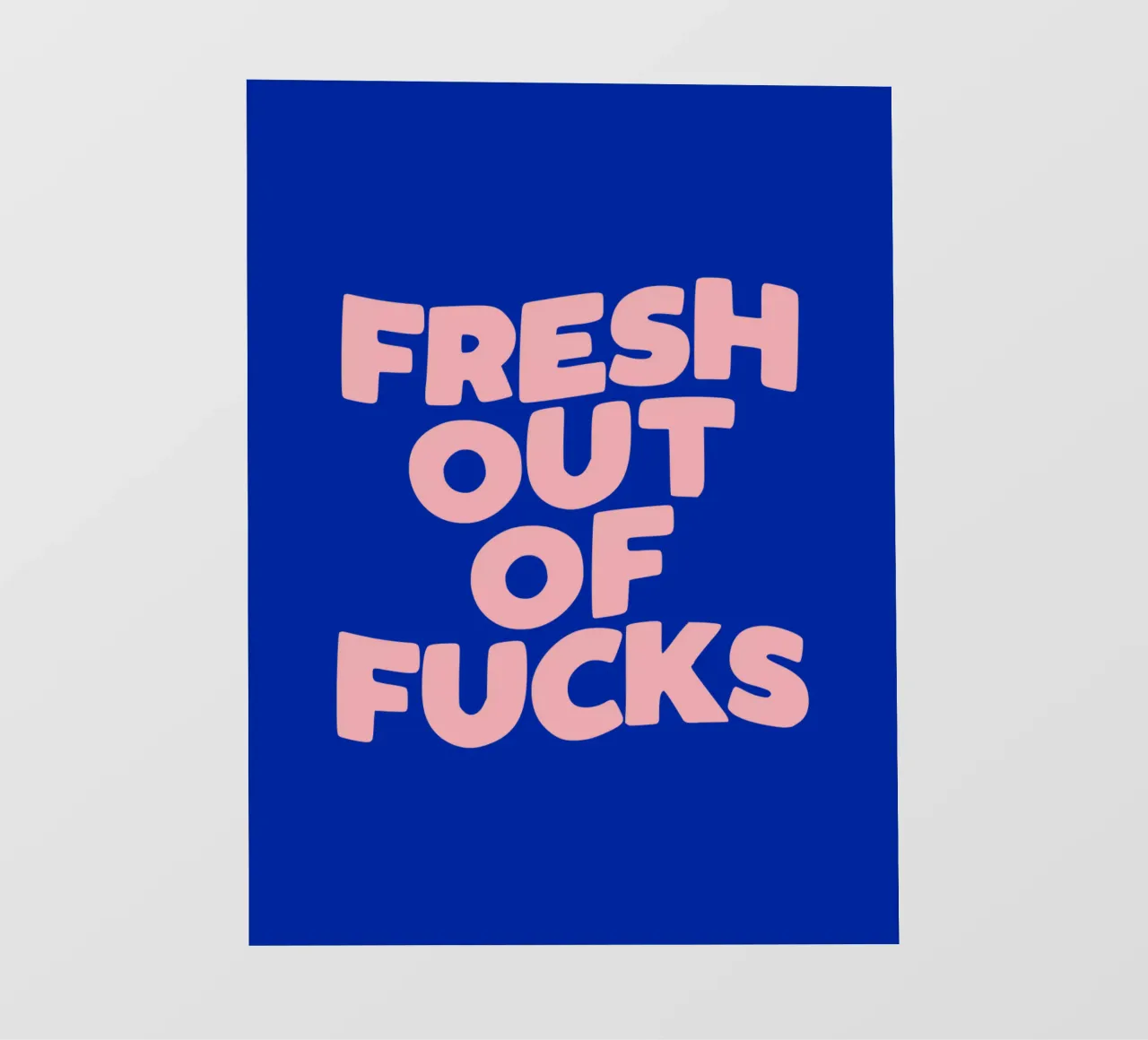 Design tipografico Fresh Out Of Fucks telo in pvc da THE MOTIVATED TYPE