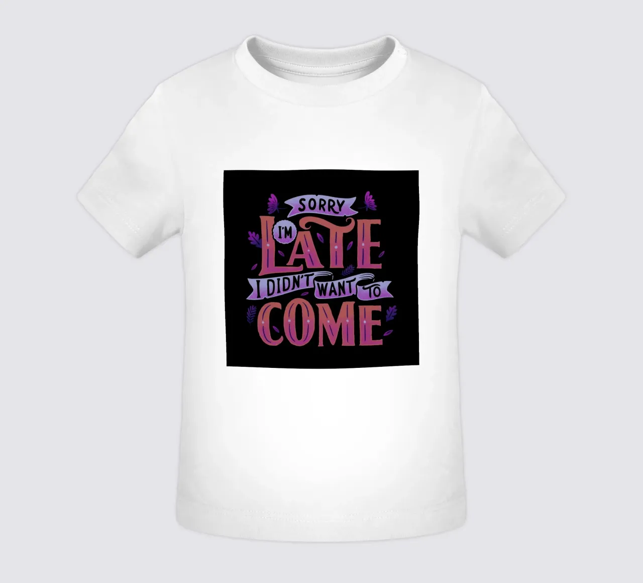 Sorry I'm Late. I Didn't Want To Come. baby t-shirt by Tobe Fonseca