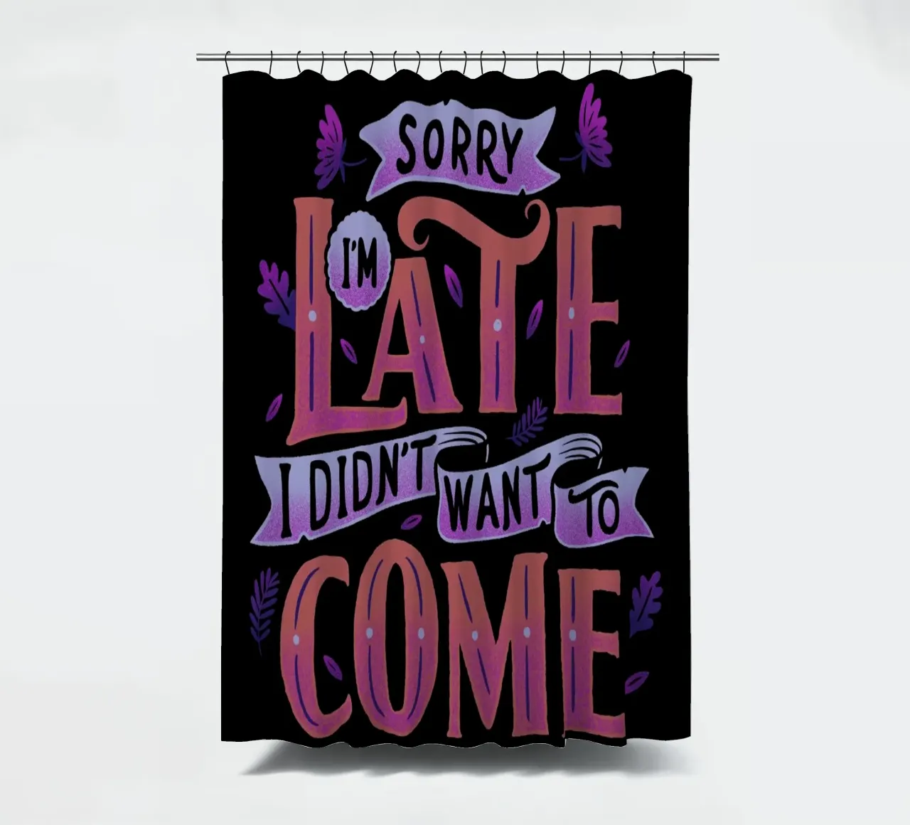 Sorry I'm Late. I Didn't Want To Come. douchegordijn van Tobe Fonseca