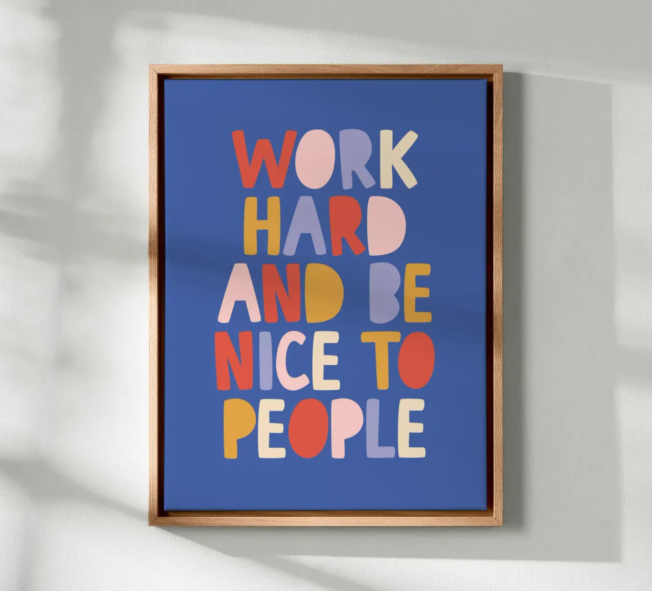 Work Hard And Be Nice To People canvas with Floater frame by THE MOTIVATED TYPE