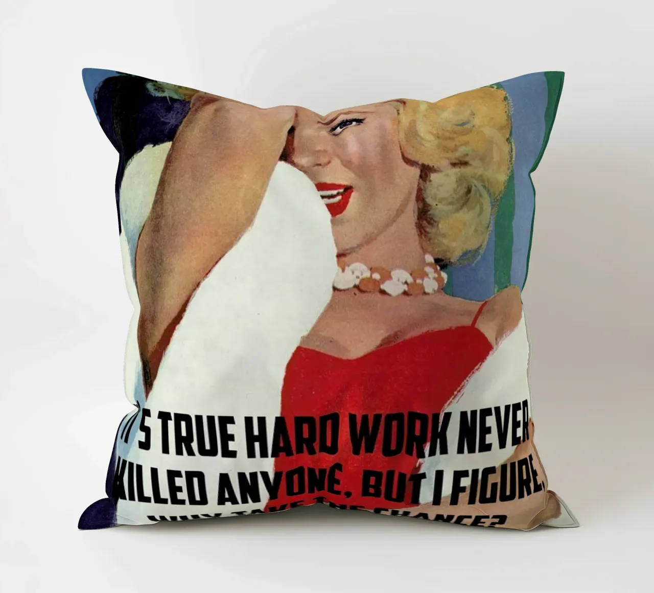 It's True Hard Work decorative cushion by Gallery Print and Art Limited