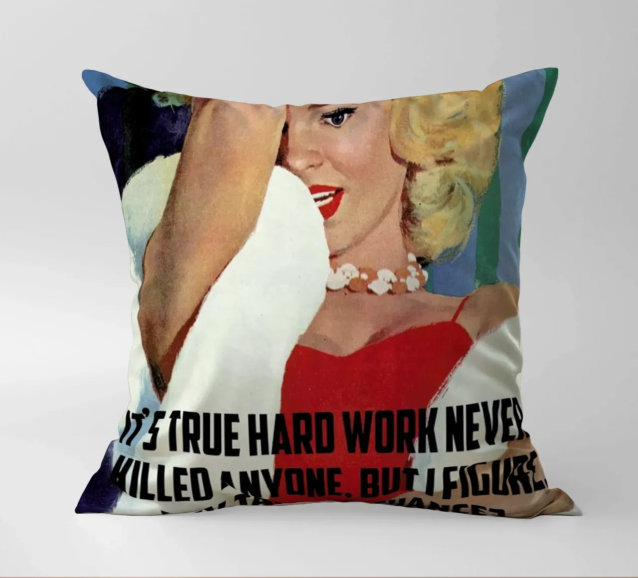 It's True Hard Work decorative cushion by Gallery Print and Art Limited
