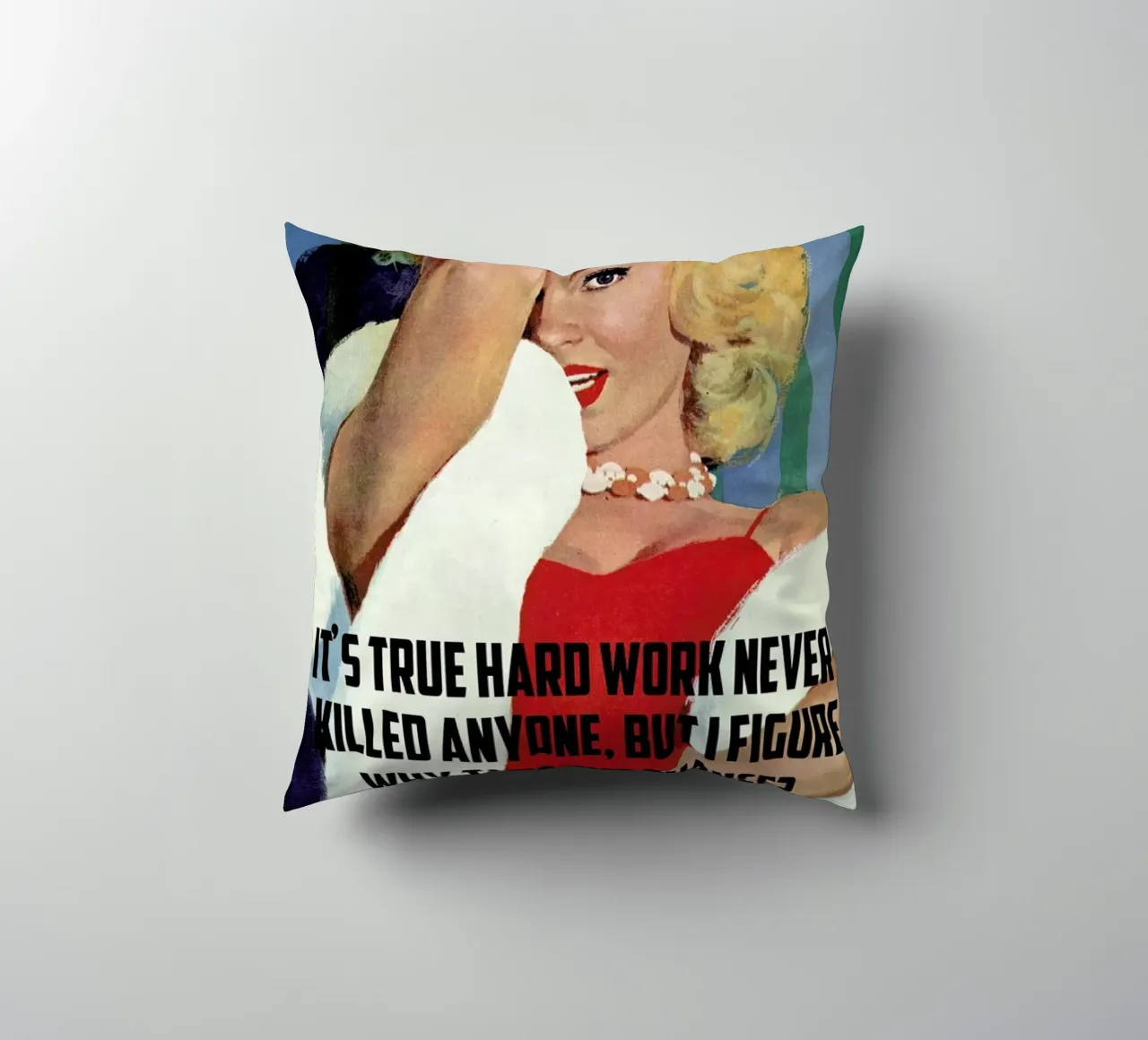 It's True Hard Work decorative cushion by Gallery Print and Art Limited