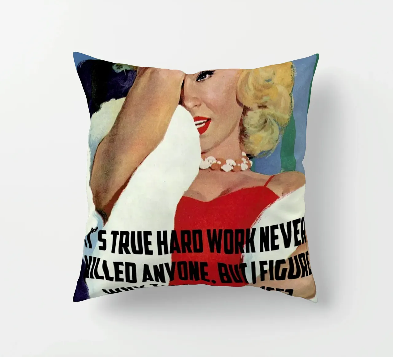 It's True Hard Work decorative cushion by Gallery Print and Art Limited