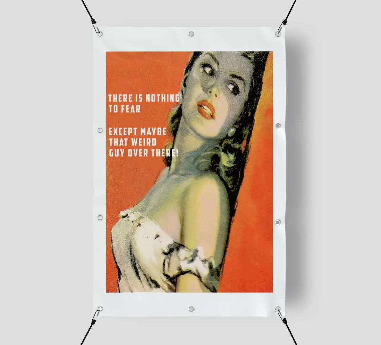 There Is Nothing To Fear telo in pvc da Gallery Print and Art Limited