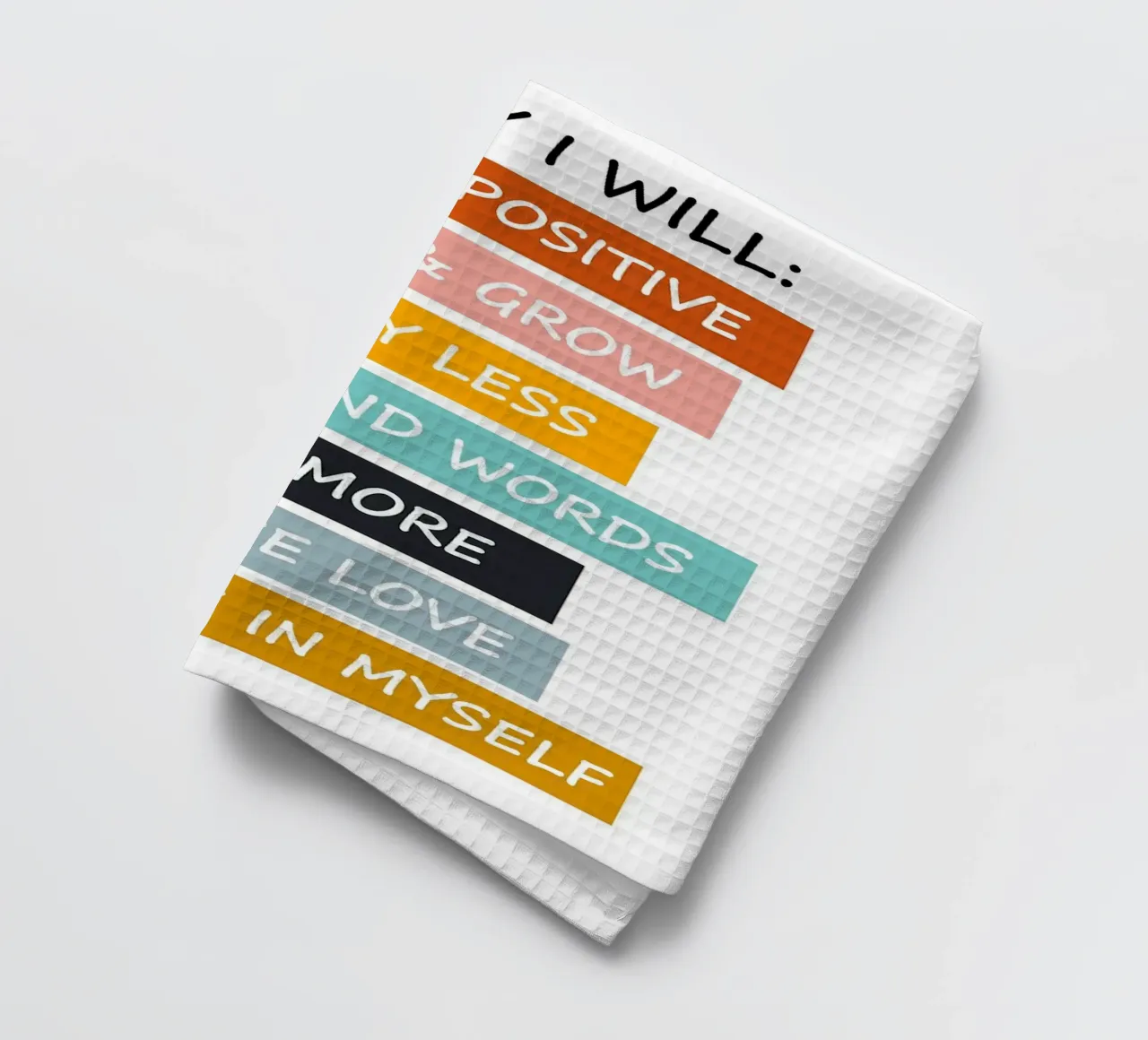 Today I Will tea towel by Brandi N Huskey