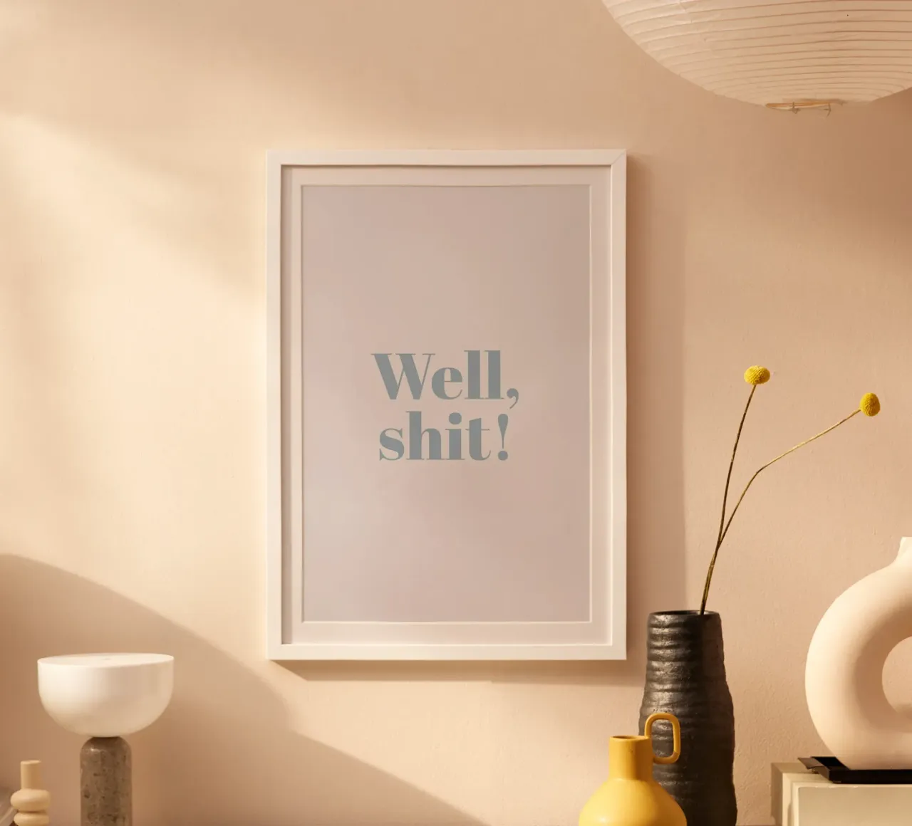 Well,Shit poster con telaio in legno da Ayleen