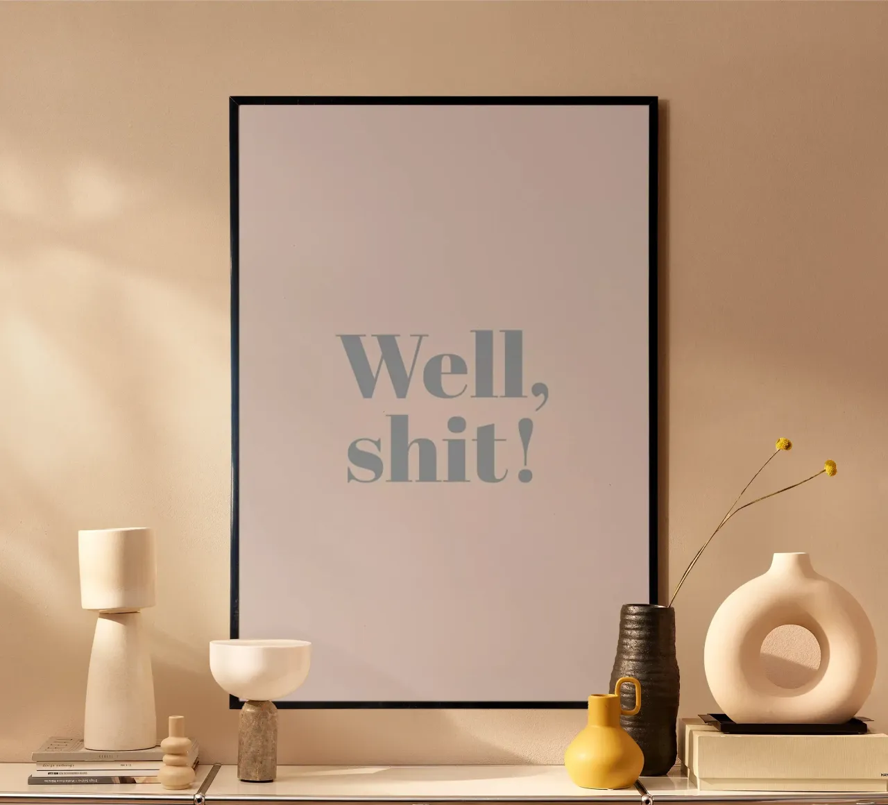 Well,Shit poster con telaio in legno da Ayleen