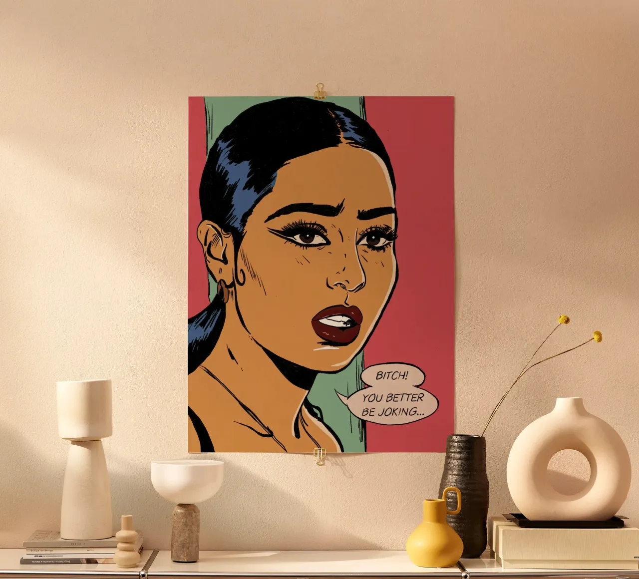 Bitch, You Better Be Joking poster by lucasmeier