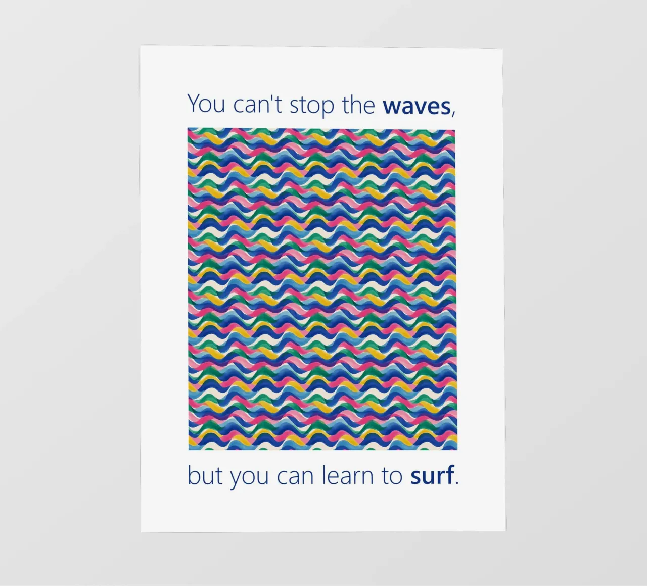 You can't stop the WAVES but you can learn to SURF pvc cover by Moodwall