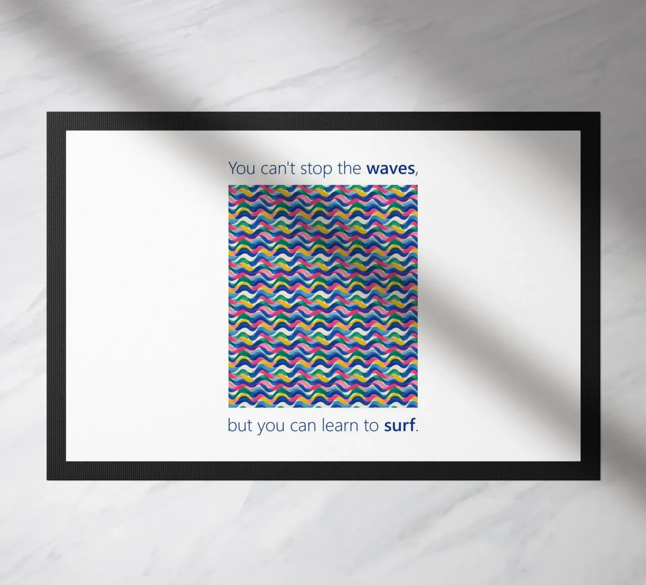 You can't stop the WAVES but you can learn to SURF doormat by Moodwall