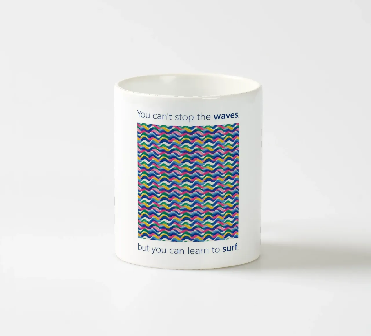 You can't stop the WAVES but you can learn to SURF ceramic mug by Moodwall