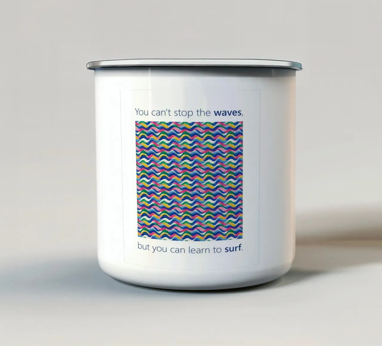 You can't stop the WAVES but you can learn to SURF enamel mug by Moodwall
