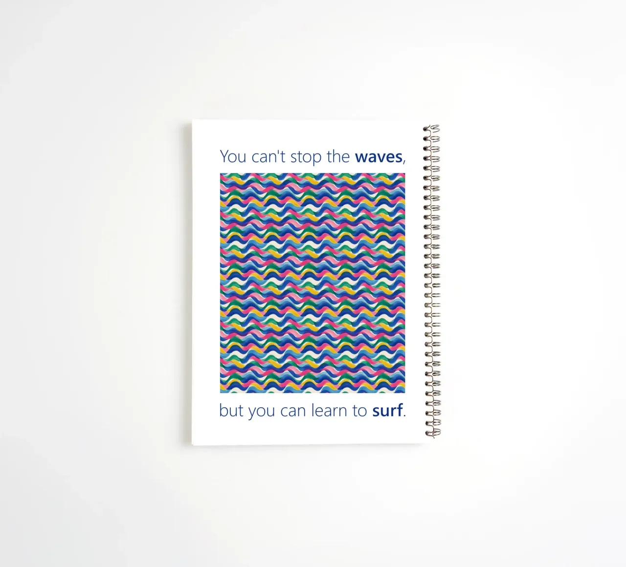 You can't stop the WAVES but you can learn to SURF spiral notebook by Moodwall