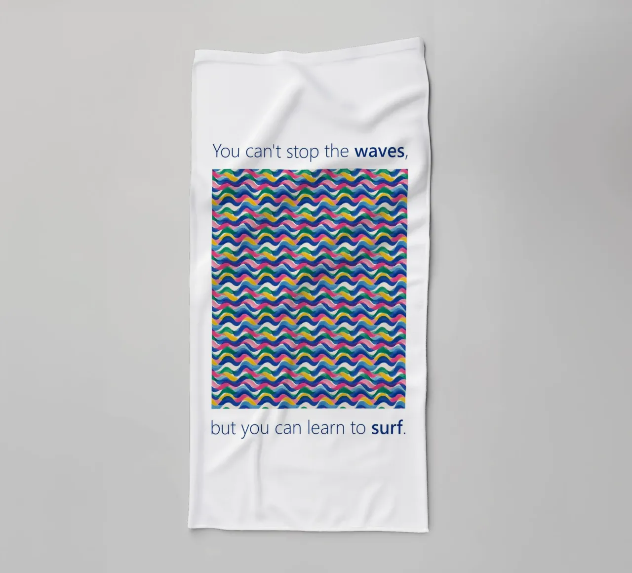 You can't stop the WAVES but you can learn to SURF towel by Moodwall