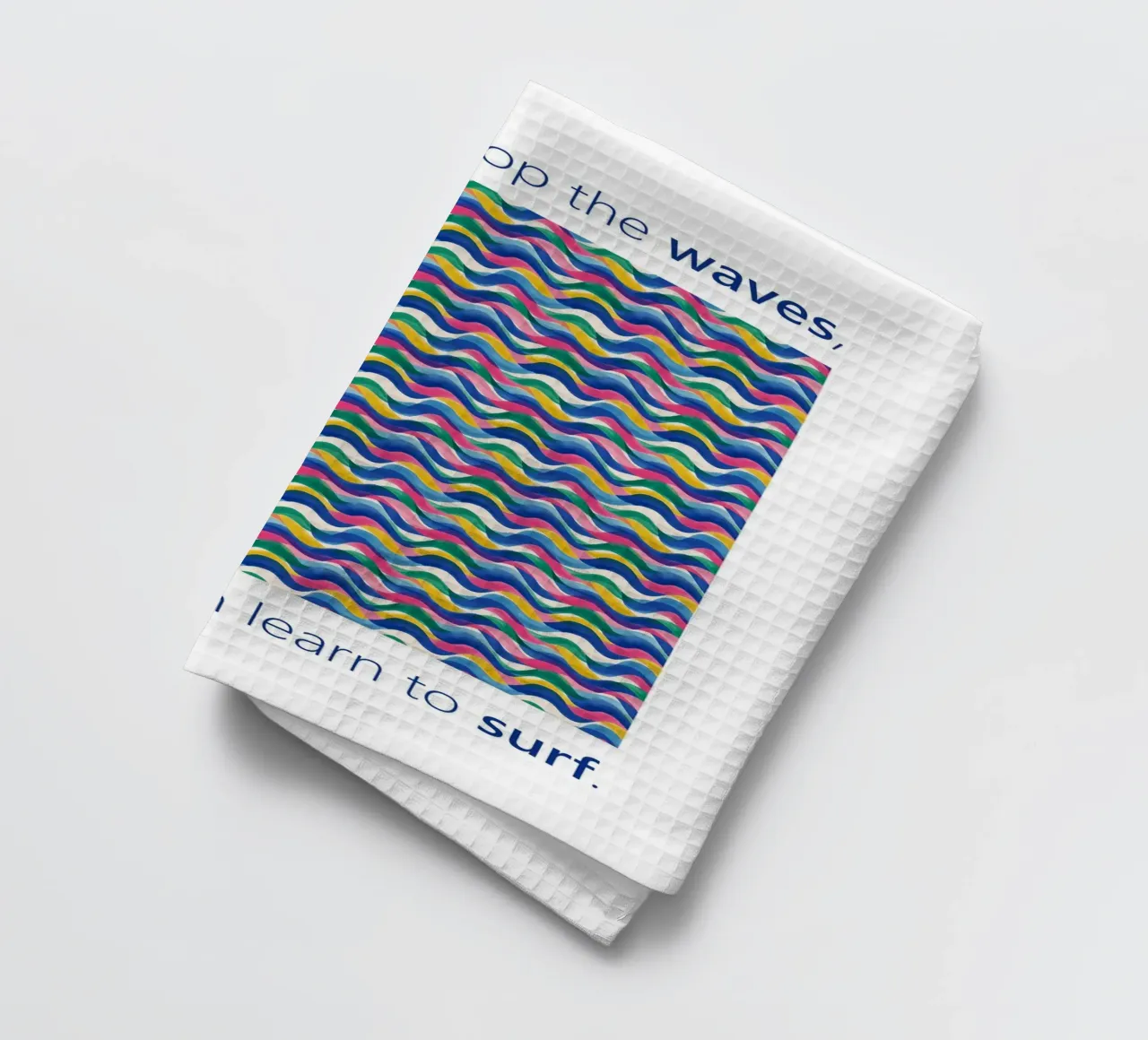 You can't stop the WAVES but you can learn to SURF tea towel by Moodwall