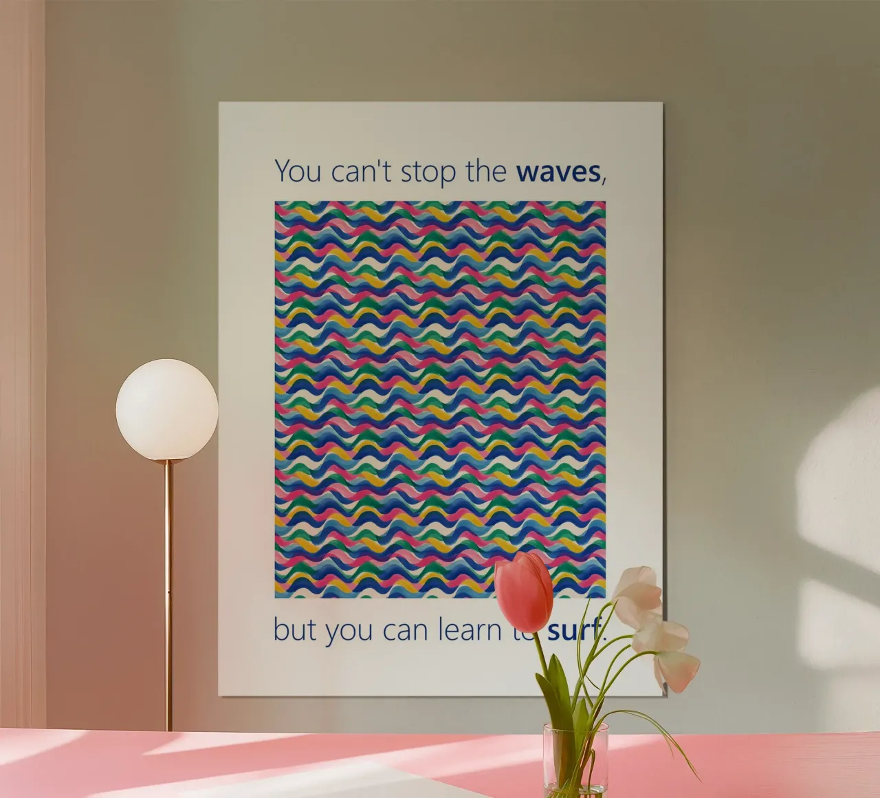 You can't stop the WAVES but you can learn to SURF poster by Moodwall