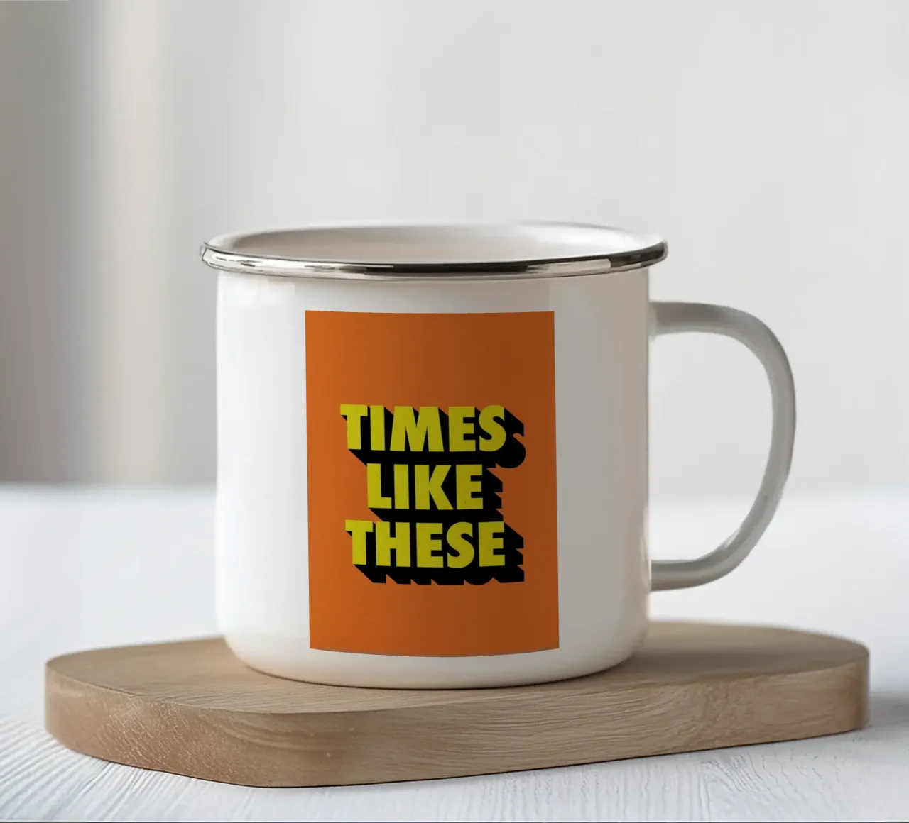 Times Like These enamel mug by The Native State