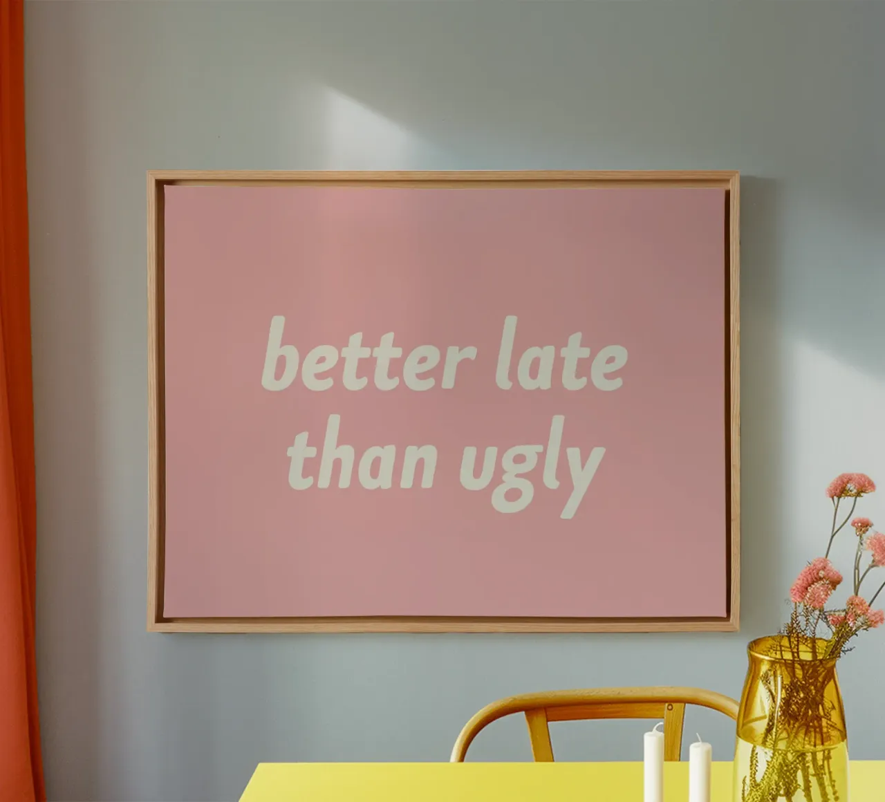 Better Late Than Ugly - Pink canvas with Floater frame by MoonlightPrint