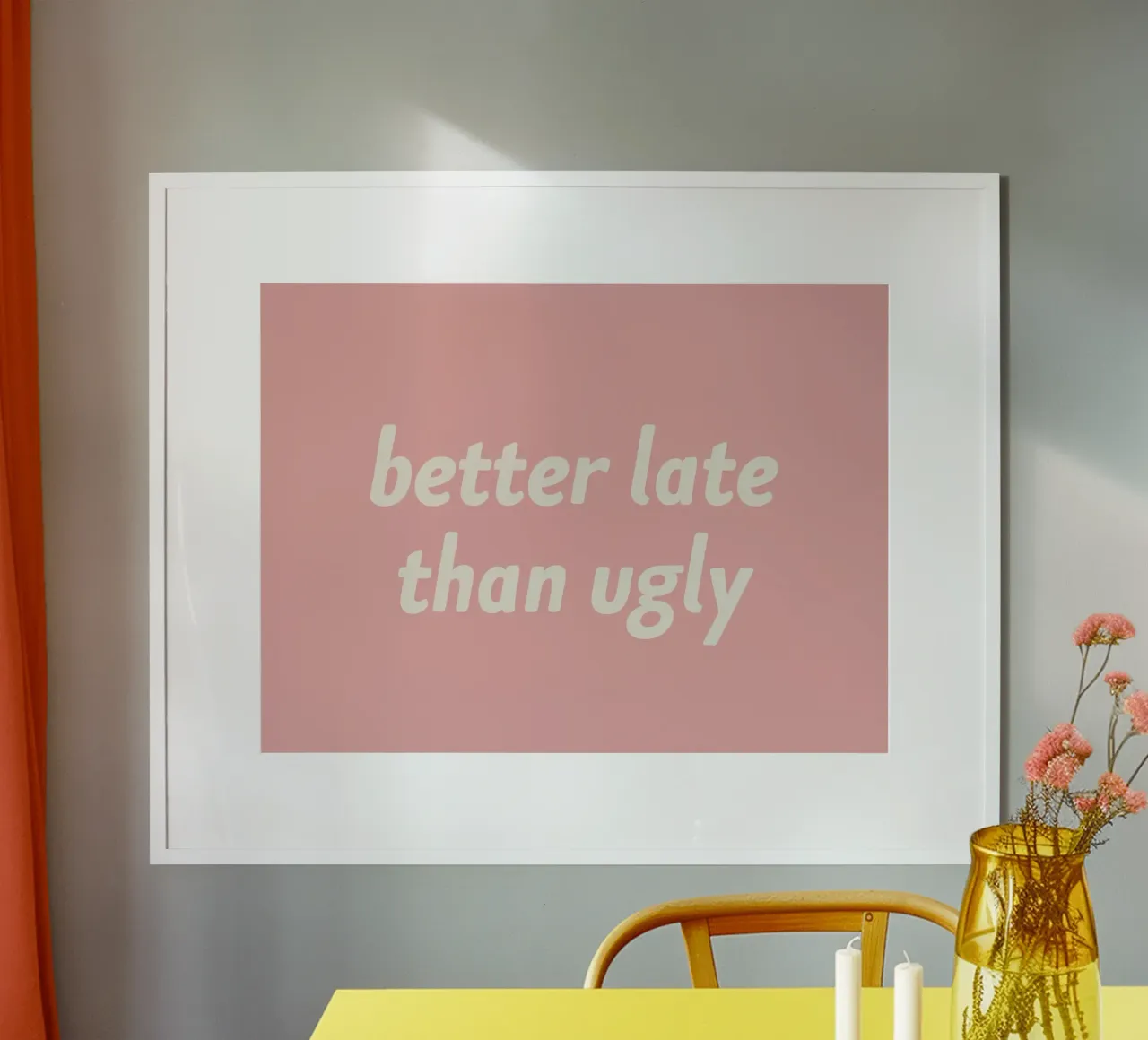 Better Late Than Ugly - Pink poster with wooden frame by MoonlightPrint