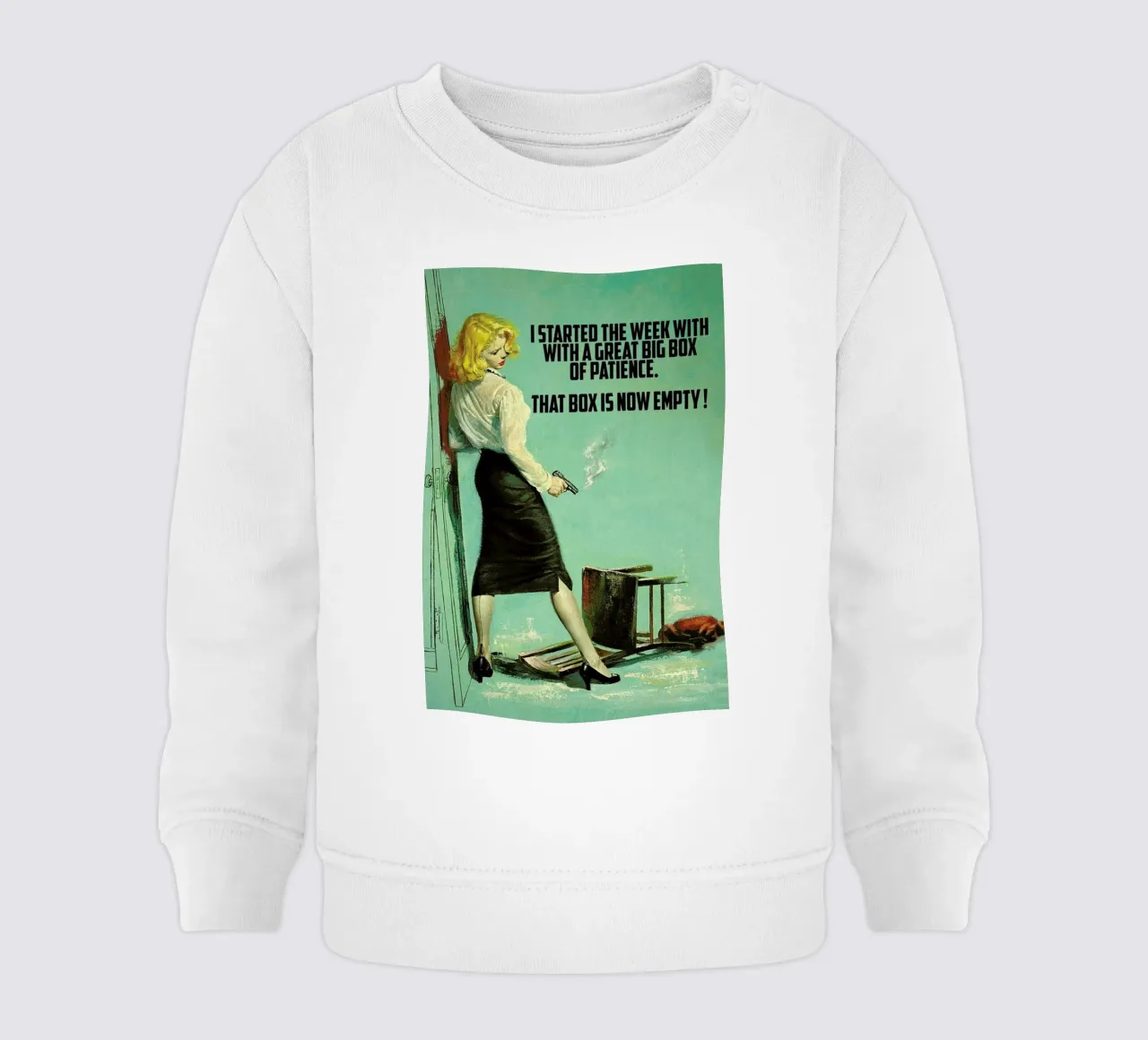 I Started The Week With Baby Sweatshirt von Gallery Print and Art Limited
