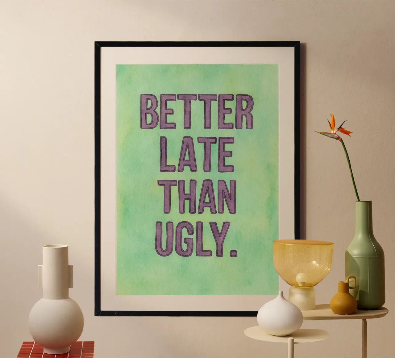 better late than ugly poster by onelove