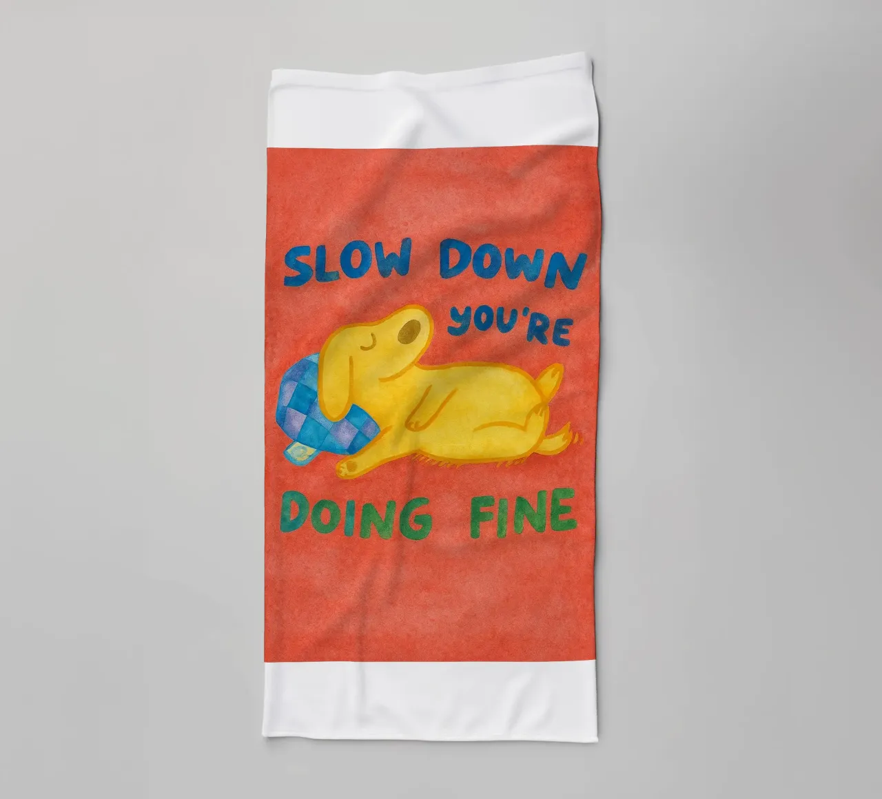 Slow Down Youre Doing Fine towel by onelove