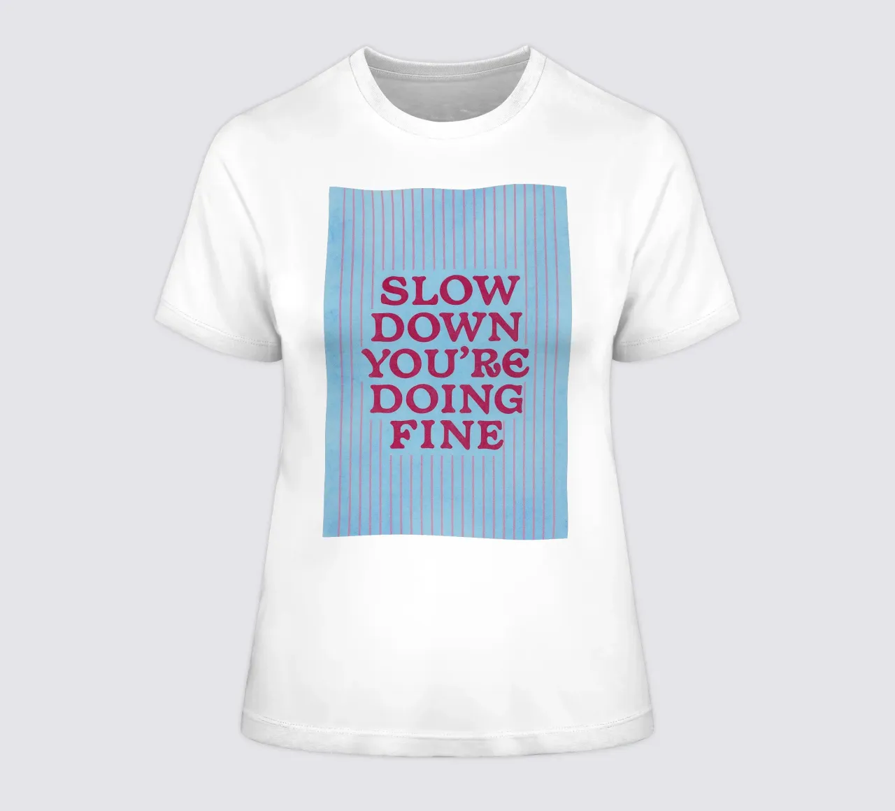 Slow Down You're Doing Fine women's fitted t-shirt by onelove