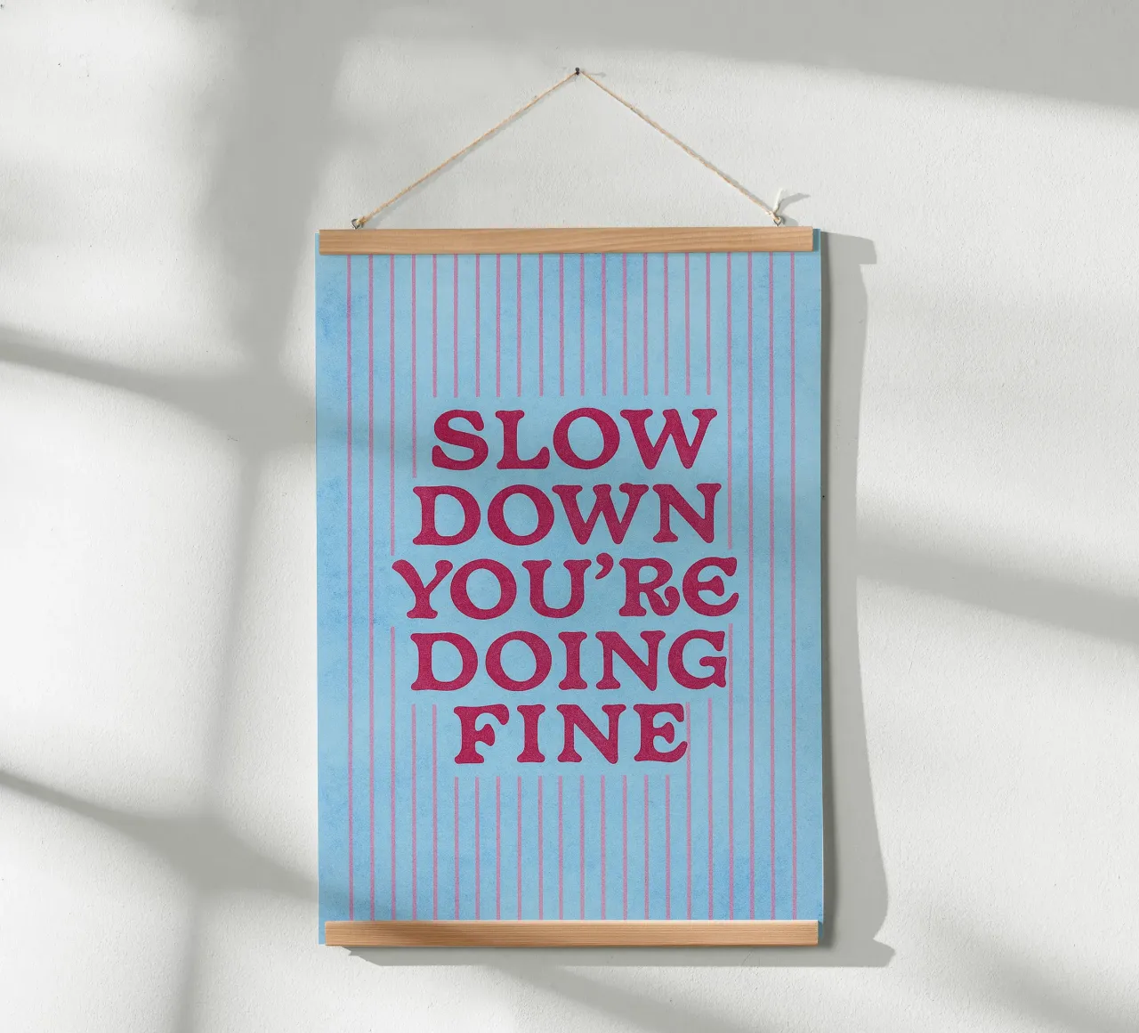 Slow Down You're Doing Fine poster by onelove