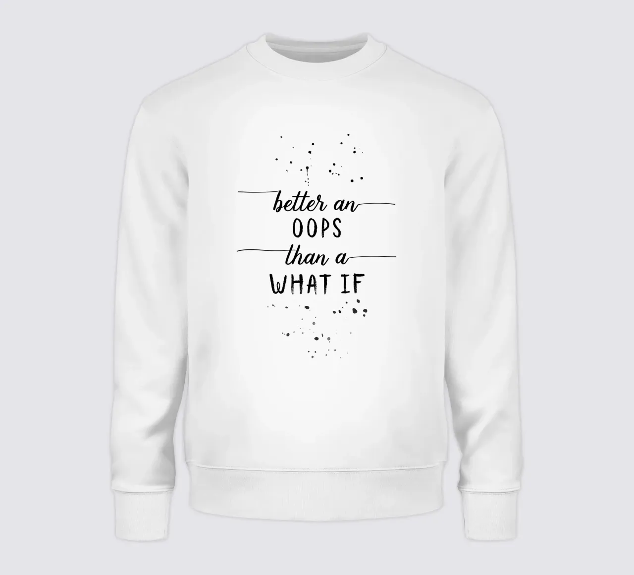 TEXT ART Better an oops than a what if sweat de Melanie Viola
