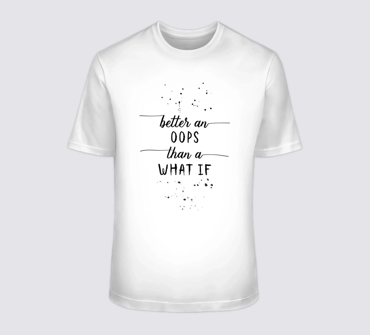 TEXT ART Better an oops than a what if t-shirt da Melanie Viola