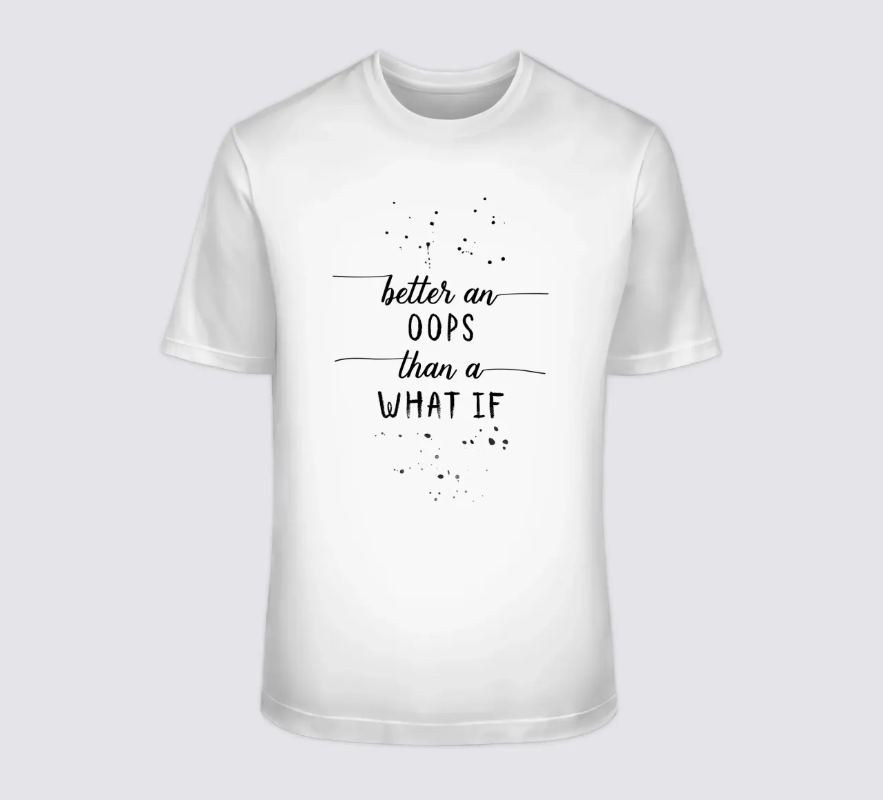 TEXT ART Better an oops than a what if T-Shirt von Melanie Viola