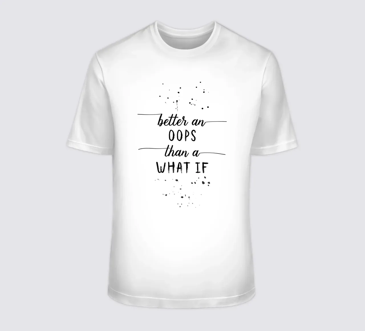 TEXT ART Better an oops than a what if t-shirt da Melanie Viola