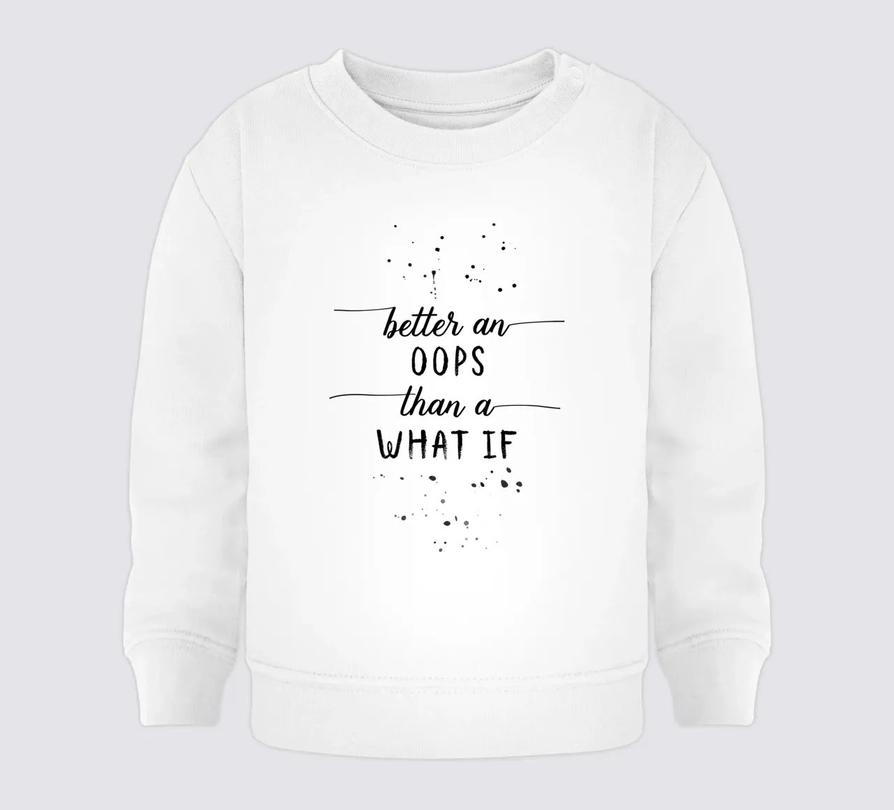 TEXT ART Better an oops than a what if Baby Sweatshirt von Melanie Viola