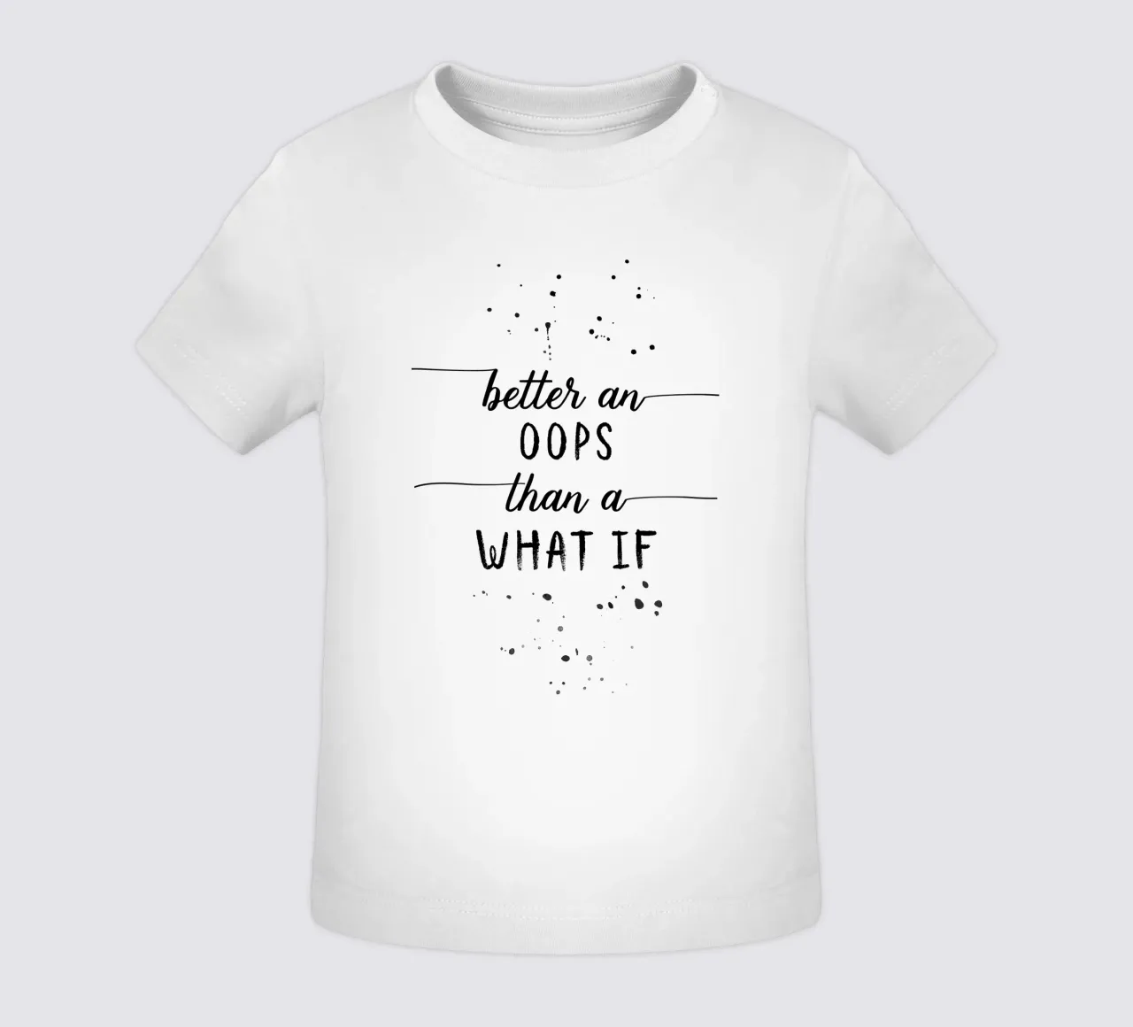 TEXT ART Better an oops than a what if Baby T-Shirt von Melanie Viola