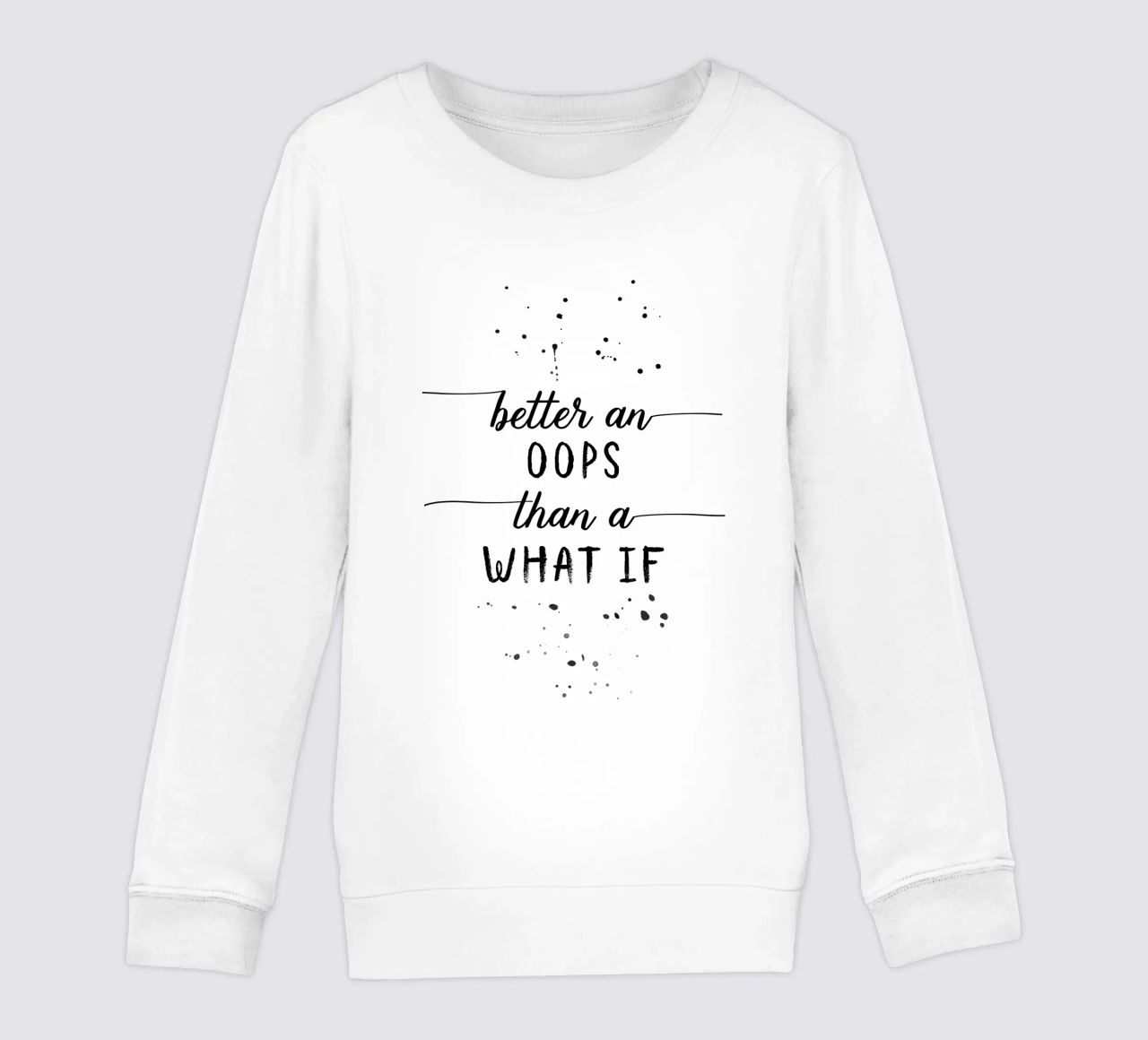 TEXT ART Better an oops than a what if felpa bambino da Melanie Viola