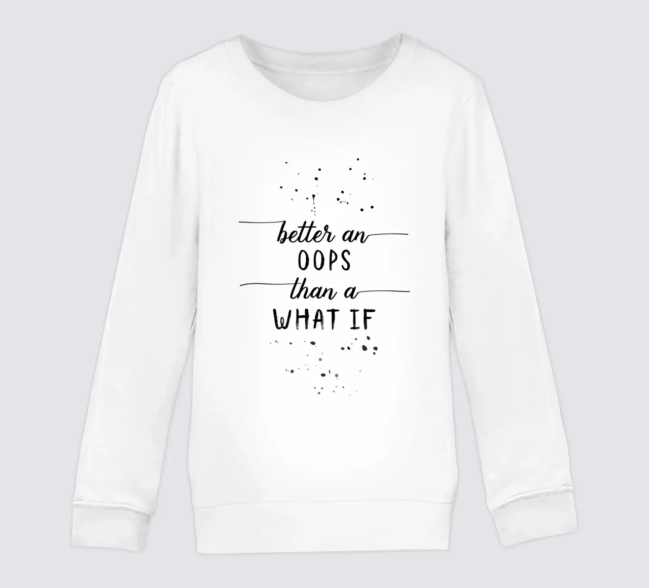 TEXT ART Better an oops than a what if Kinder Sweatshirt von Melanie Viola
