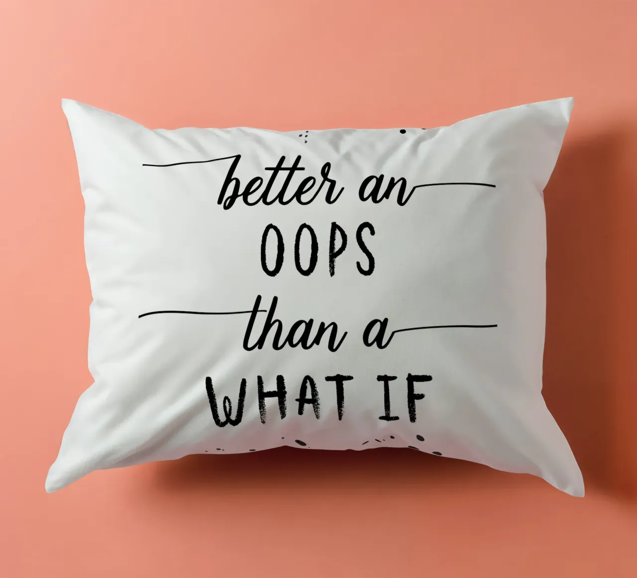 TEXT ART Better an oops than a what if Kissen von Melanie Viola