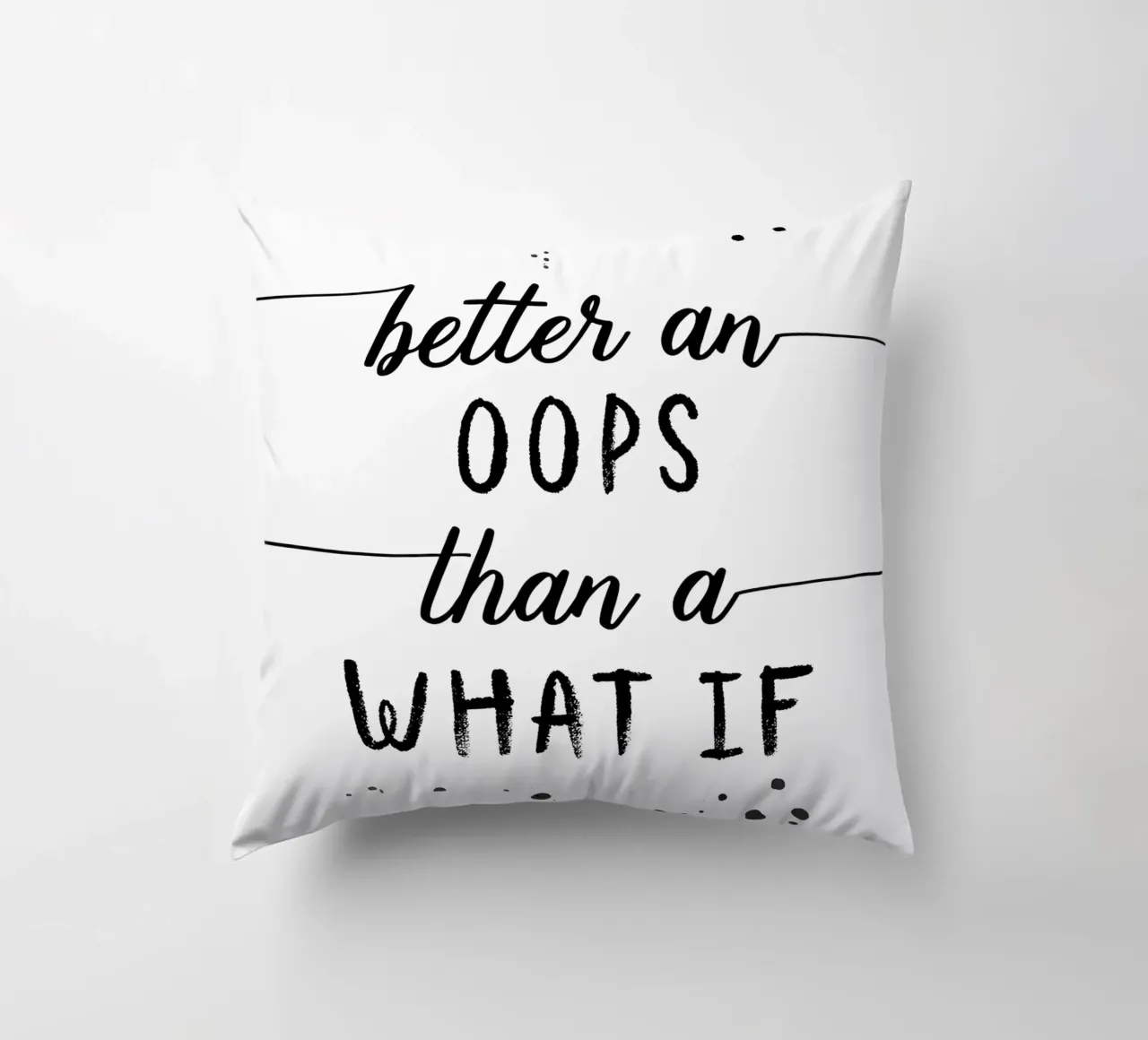 TEXT ART Better an oops than a what if Kissen von Melanie Viola