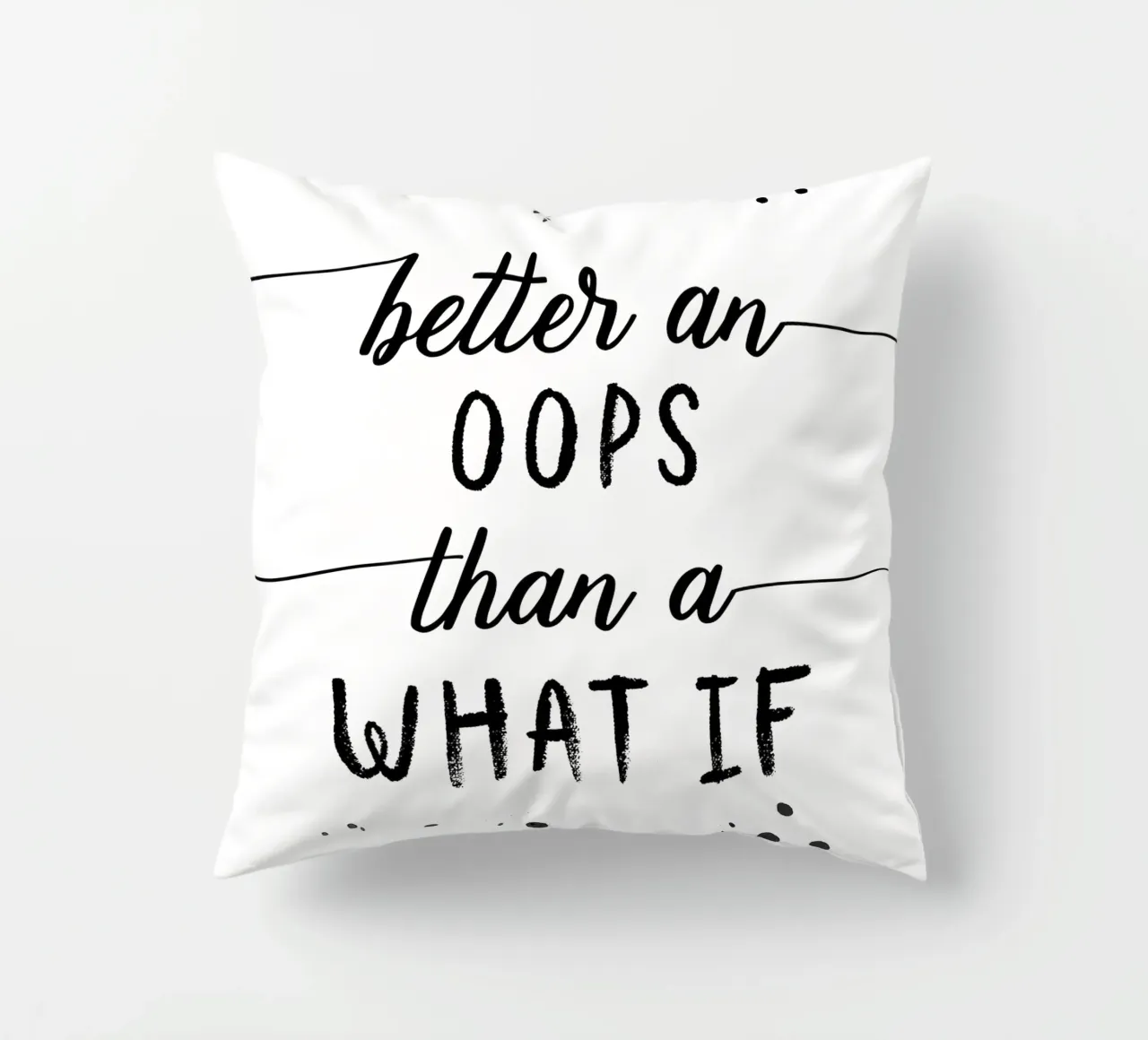 TEXT ART Better an oops than a what if Kissen von Melanie Viola