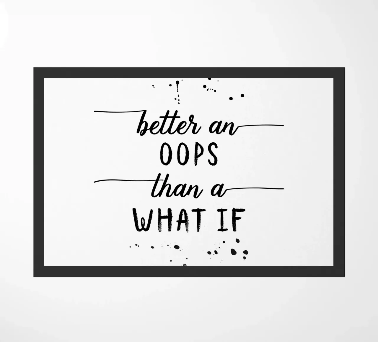 TEXT ART Better an oops than a what if paillasson de Melanie Viola