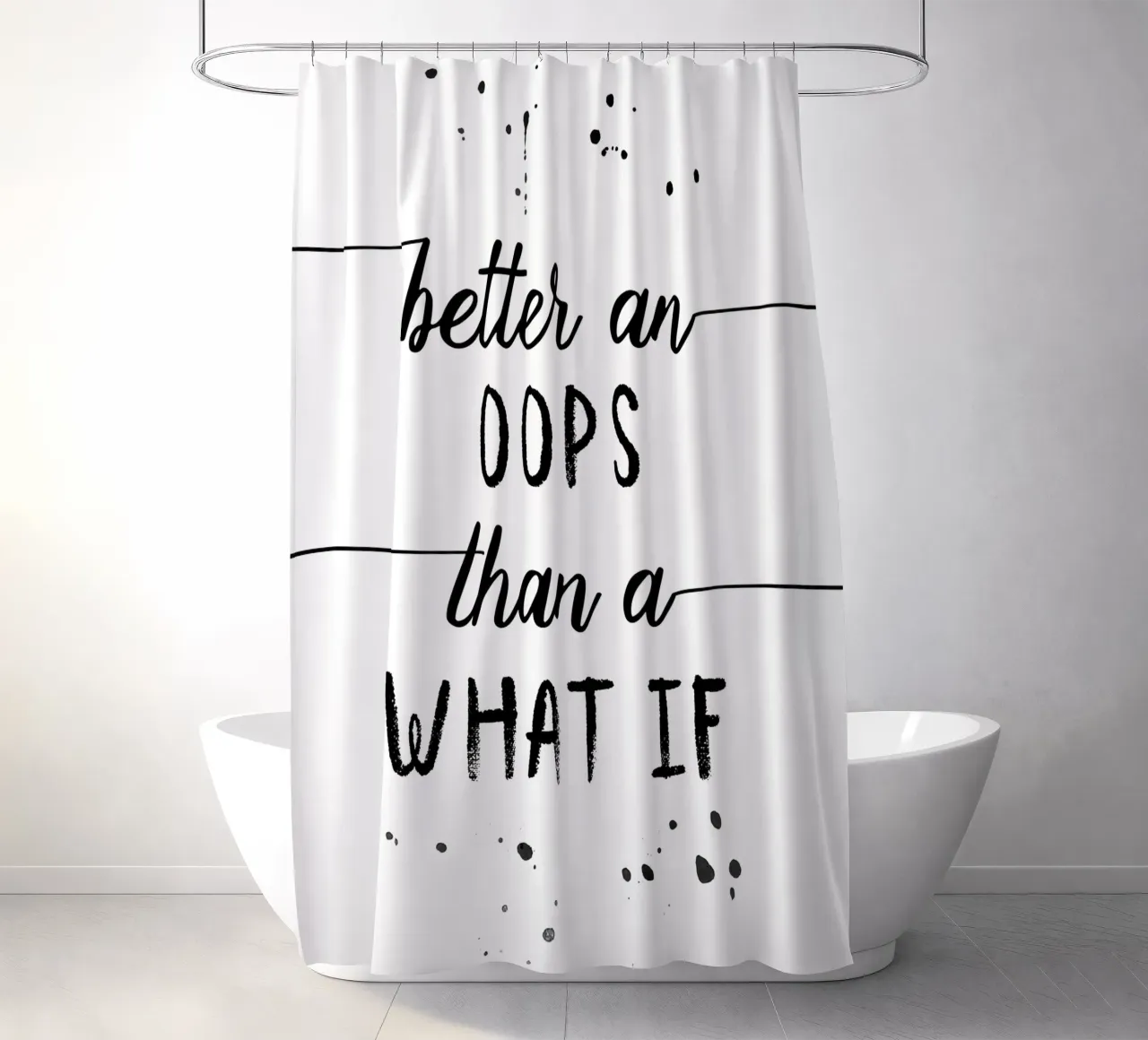 TEXT ART Better an oops than a what if Duschvorhang von Melanie Viola