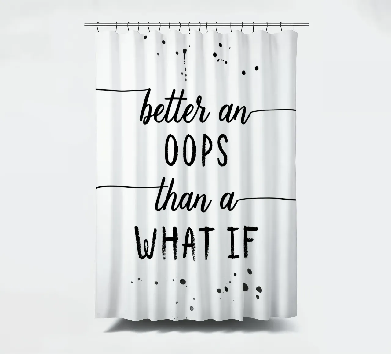 TEXT ART Better an oops than a what if Duschvorhang von Melanie Viola
