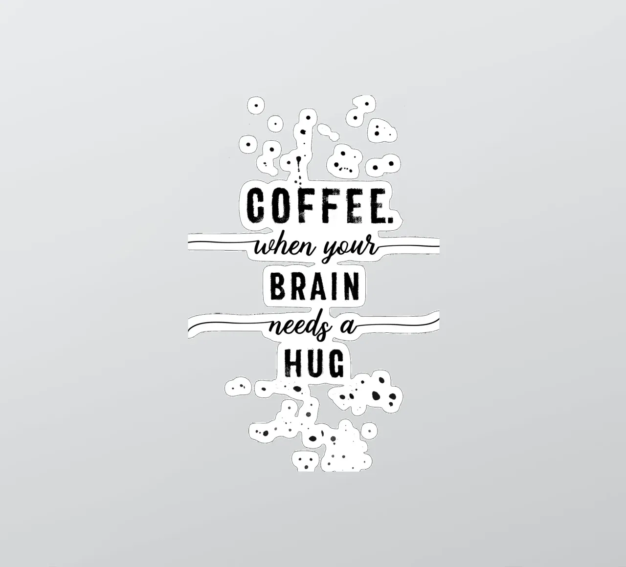 TEXT ART Coffee - when your brain needs a hug adesivo da Melanie Viola